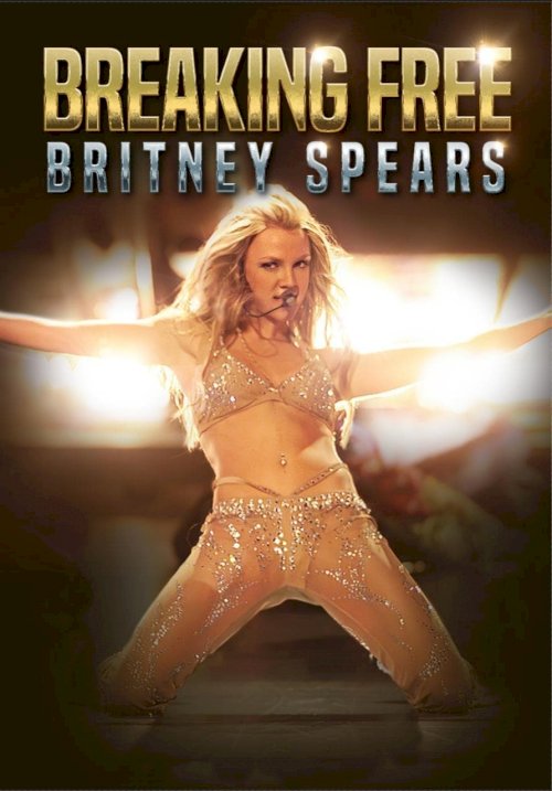 Britney Spears: Breaking Free - Movie Poster Britney Spears: Breaking Free - Movie Poster