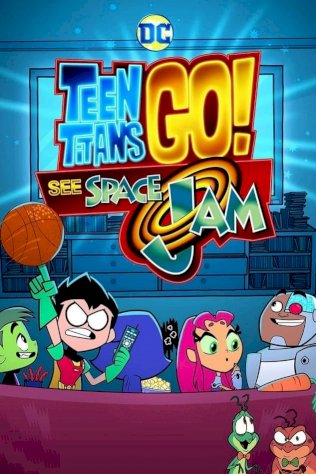Teen Titans Go! See Space Jam - Movie Poster Teen Titans Go! See Space Jam - Movie Poster