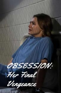 Obsession: Her Final Vengeance - Movie Poster Obsession: Her Final Vengeance - Movie Poster
