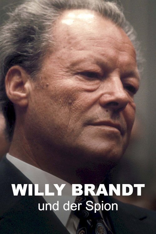 Willy Brandt und der Spion, der ihn stürzte - Movie Poster Willy Brandt und der Spion, der ihn stürzte - Movie Poster
