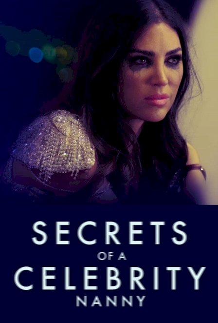 Secrets of a Celebrity Nanny - Movie Poster Secrets of a Celebrity Nanny - Movie Poster