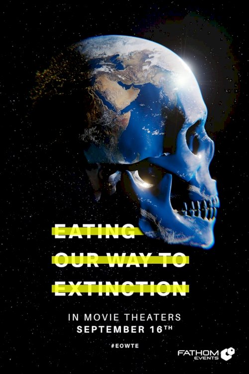 Eating Our Way to Extinction - Movie Poster Eating Our Way to Extinction - Movie Poster