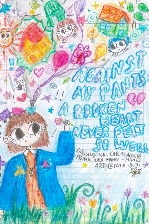 Against my pants: A broken heart never felt so well - Movie Poster Against my pants: A broken heart never felt so well - Movie Poster