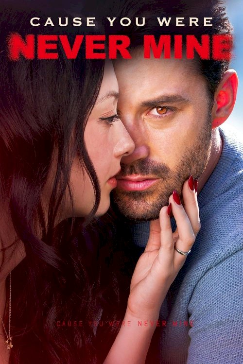 Cause You Were Never Mine - Movie Poster Cause You Were Never Mine - Movie Poster