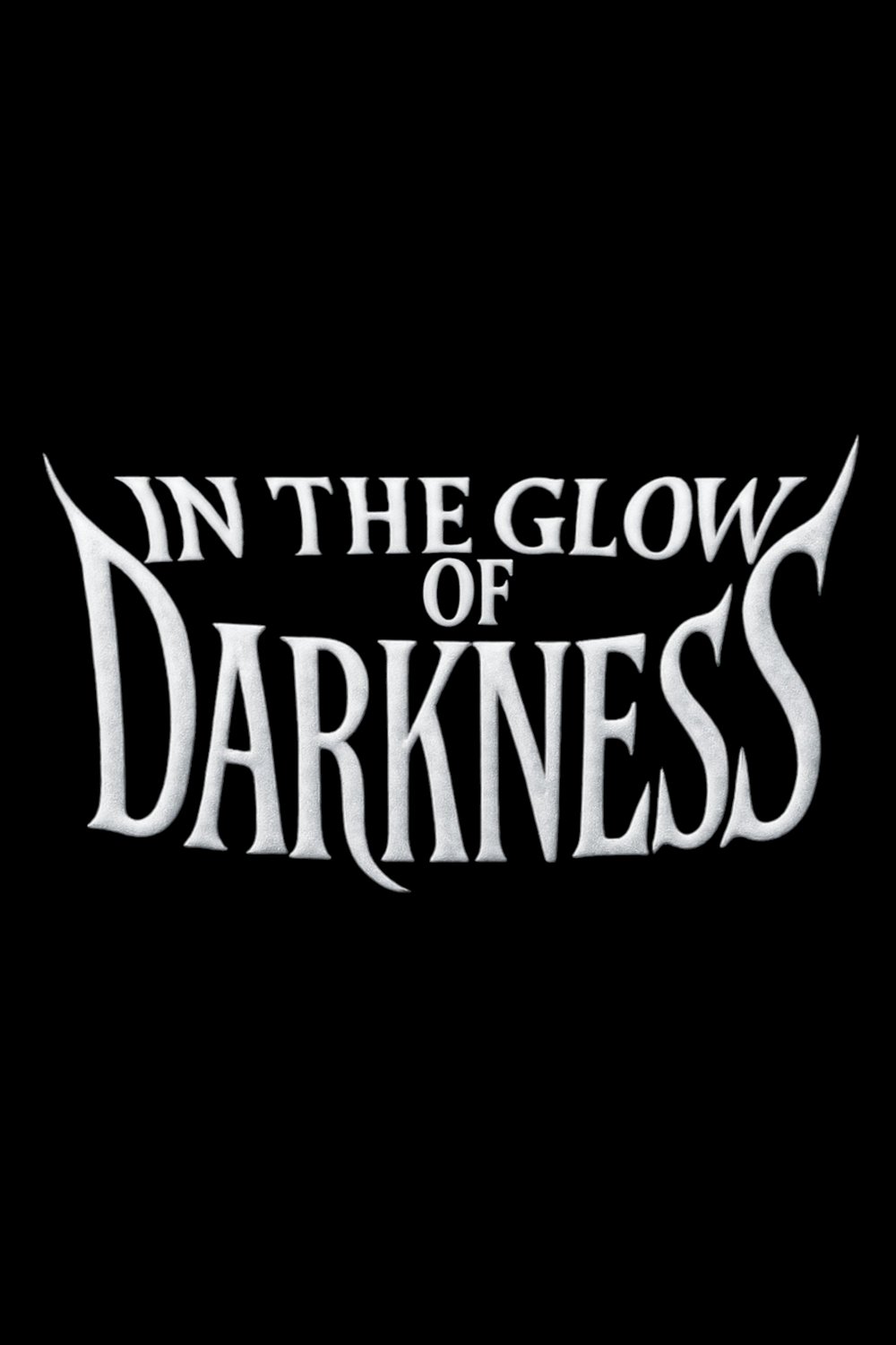 In the Glow of Darkness - Movie Poster
