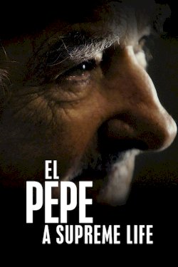 El Pepe: A Supreme Life - Movie Poster