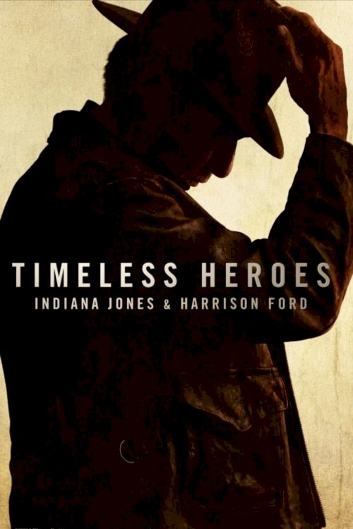 Timeless Heroes: Indiana Jones & Harrison Ford - Movie Poster Timeless Heroes: Indiana Jones & Harrison Ford - Movie Poster