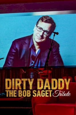 Dirty Daddy: The Bob Saget Tribute - Movie Poster Dirty Daddy: The Bob Saget Tribute - Movie Poster