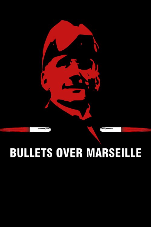 Bullets Over Marseille - Movie Poster Bullets Over Marseille - Movie Poster