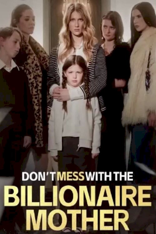 Don't Mess with The Billionaire Mother - Movie Poster Don't Mess with The Billionaire Mother - Movie Poster