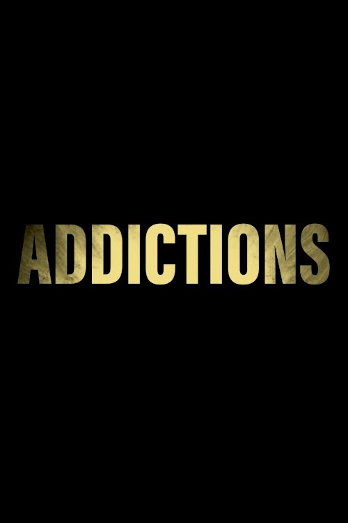 Addictions - Movie Poster Addictions - Movie Poster