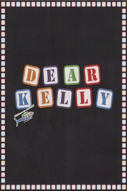 Dear Kelly - Movie Poster Dear Kelly - Movie Poster