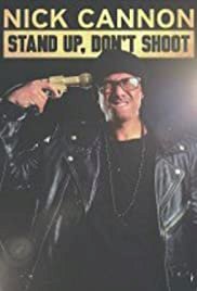 Nick Cannon: Stand Up, Don't Shoot - Movie Poster Nick Cannon: Stand Up, Don't Shoot - Movie Poster
