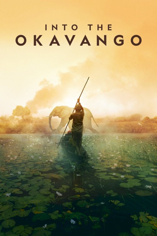 Into the Okavango - Movie Poster Into the Okavango - Movie Poster