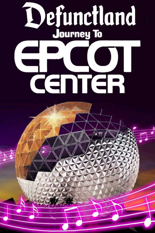 Journey to EPCOT Center: A Symphonic History - Movie Poster Journey to EPCOT Center: A Symphonic History - Movie Poster