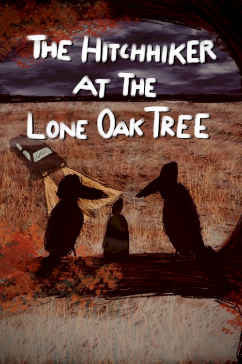 The Hitchhiker at the Lone Oak Tree - Movie Poster The Hitchhiker at the Lone Oak Tree - Movie Poster