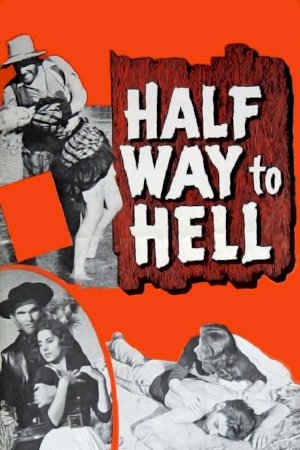 Half Way to Hell - Movie Poster Half Way to Hell - Movie Poster
