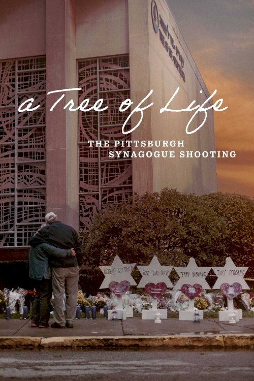 A Tree of Life: The Pittsburgh Synagogue Shooting - Movie Poster A Tree of Life: The Pittsburgh Synagogue Shooting - Movie Poster
