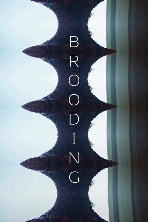 Brooding - Movie Poster Brooding - Movie Poster