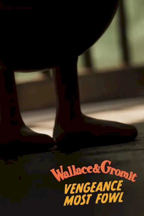 Wallace & Gromit: Vengeance Most Fowl - Movie Poster Wallace & Gromit: Vengeance Most Fowl - Movie Poster