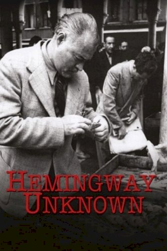 Hemingway Unknown - Movie Poster Hemingway Unknown - Movie Poster