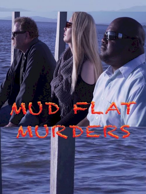 Mud Flat Murders - Movie Poster Mud Flat Murders - Movie Poster
