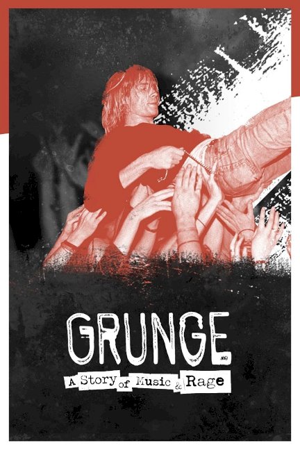 Grunge: A Story of Music and Rage - Movie Poster Grunge: A Story of Music and Rage - Movie Poster