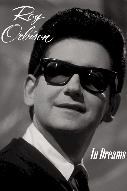 In Dreams: The Roy Orbison Story - Movie Poster In Dreams: The Roy Orbison Story - Movie Poster