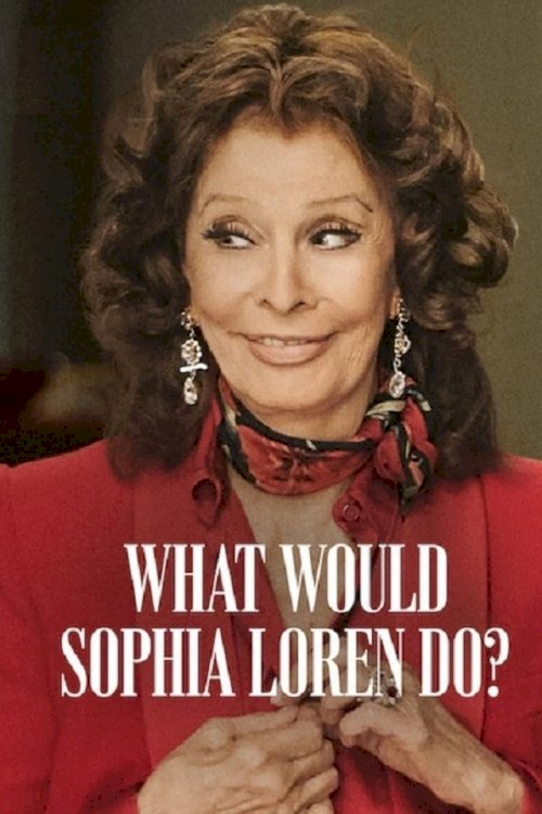 What Would Sophia Loren Do? - Movie Poster What Would Sophia Loren Do? - Movie Poster