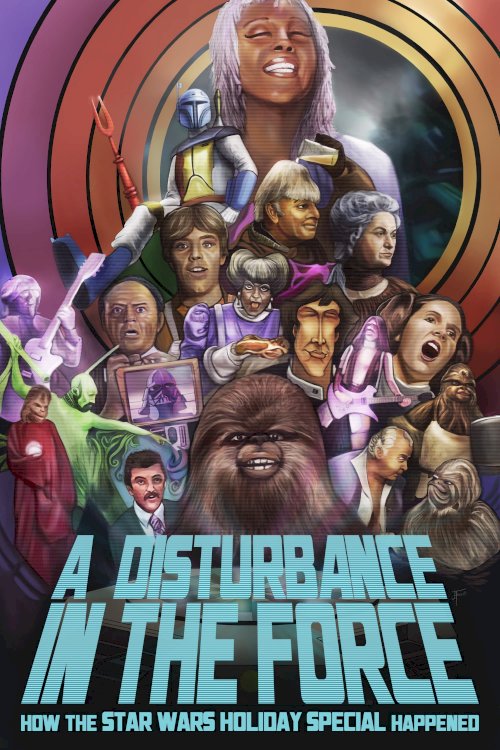 A Disturbance in the Force: How the Star Wars Holiday Special Happened - Movie Poster A Disturbance in the Force: How the Star Wars Holiday Special Happened - Movie Poster