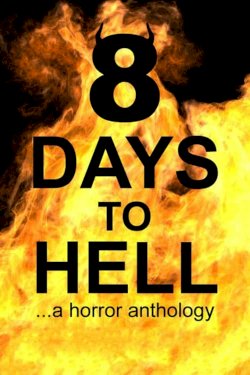 8 Days to Hell - Movie Poster 8 Days to Hell - Movie Poster