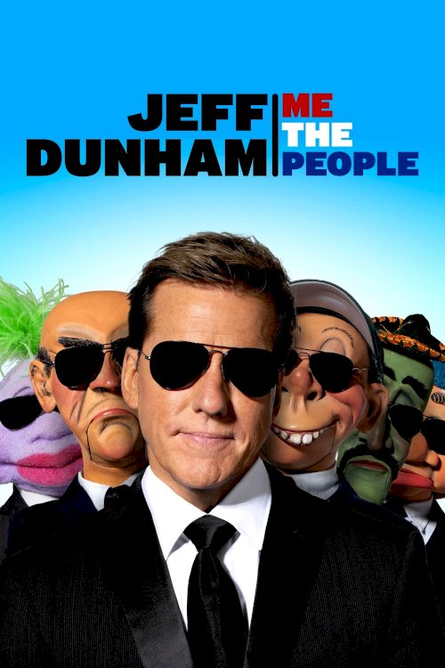 Jeff Dunham: Me the People - Movie Poster Jeff Dunham: Me the People - Movie Poster
