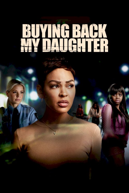 Buying Back My Daughter - Movie Poster Buying Back My Daughter - Movie Poster