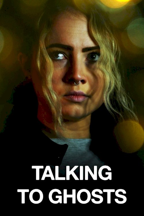 Talking To Ghosts - Movie Poster Talking To Ghosts - Movie Poster