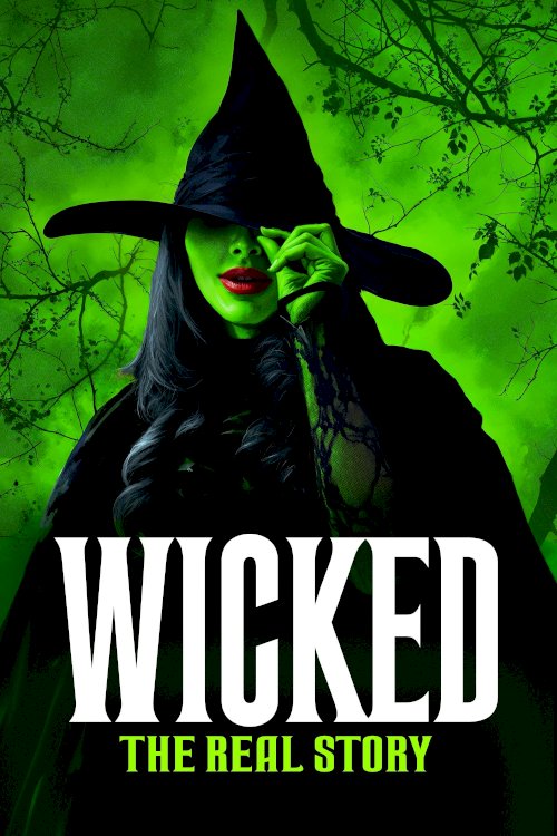 Wicked: The Real Story - Movie Poster Wicked: The Real Story - Movie Poster
