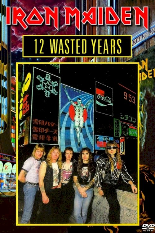 Iron Maiden: 12 Wasted Years - Movie Poster Iron Maiden: 12 Wasted Years - Movie Poster
