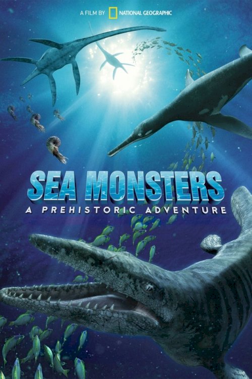 Sea Monsters: A Prehistoric Adventure - Movie Poster Sea Monsters: A Prehistoric Adventure - Movie Poster