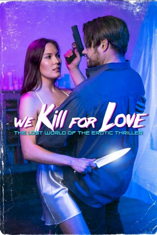 We Kill for Love - Movie Poster We Kill for Love - Movie Poster