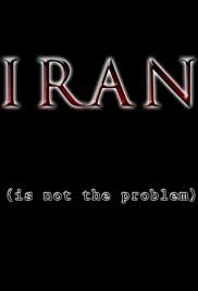 Iran Is Not the Problem - Movie Poster Iran Is Not the Problem - Movie Poster