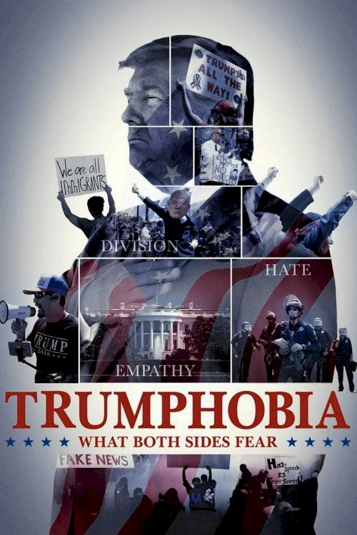 Trumphobia: What Both Sides Fear - Movie Poster Trumphobia: What Both Sides Fear - Movie Poster