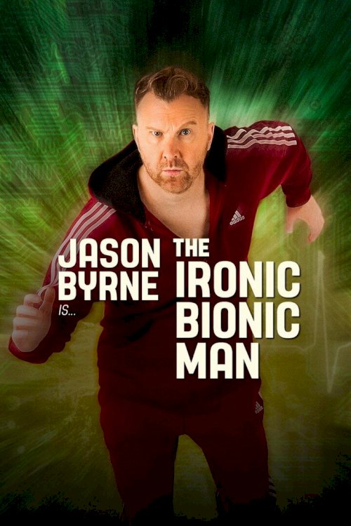 Jason Byrne - The Ironic Bionic Man - Movie Poster Jason Byrne - The Ironic Bionic Man - Movie Poster