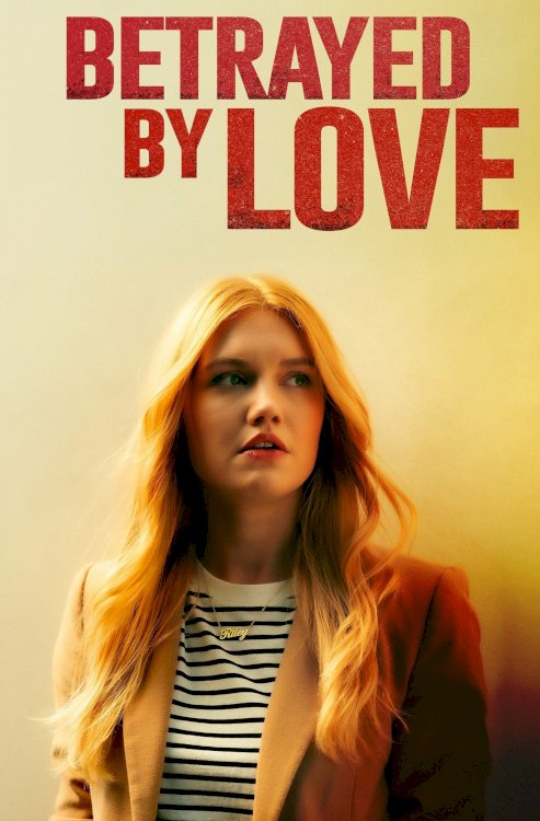 Betrayed by Love - Movie Poster Betrayed by Love - Movie Poster