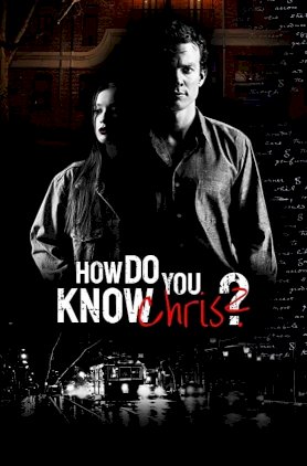 How Do You Know Chris? - Movie Poster How Do You Know Chris? - Movie Poster