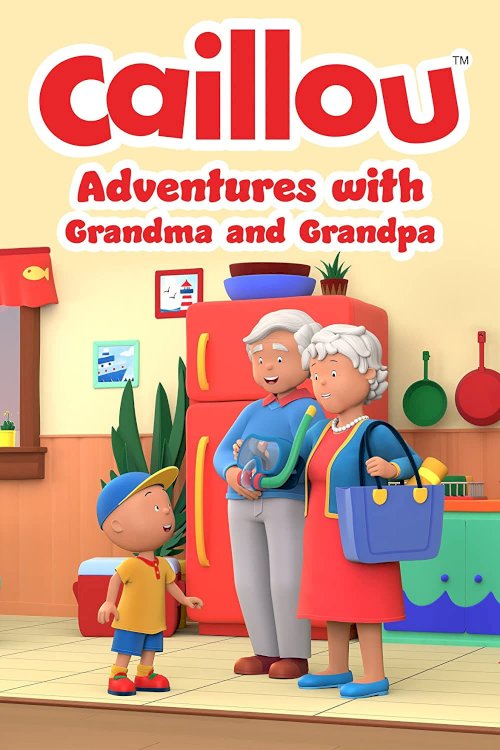 Caillou: Adventures with Grandma and Grandpa - Movie Poster Caillou: Adventures with Grandma and Grandpa - Movie Poster