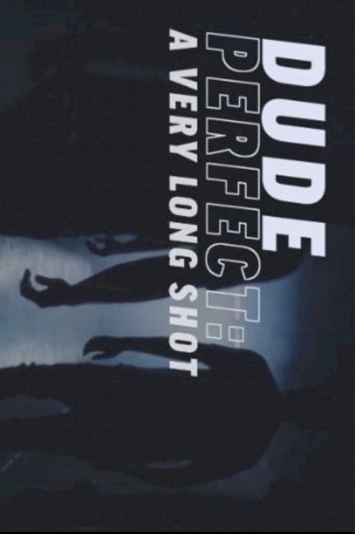 Dude Perfect: A Very Long Shot - Movie Poster Dude Perfect: A Very Long Shot - Movie Poster