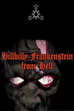 Hillbilly Frankenstein from Hell - Movie Poster Hillbilly Frankenstein from Hell - Movie Poster