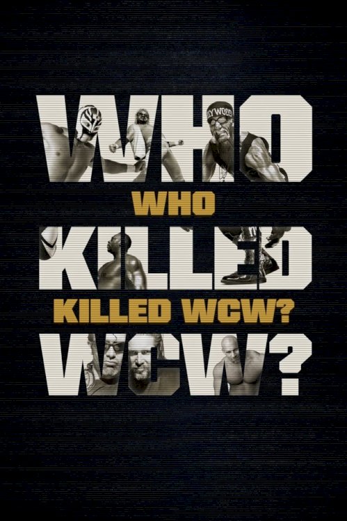 Who Killed WCW? - Movie Poster Who Killed WCW? - Movie Poster