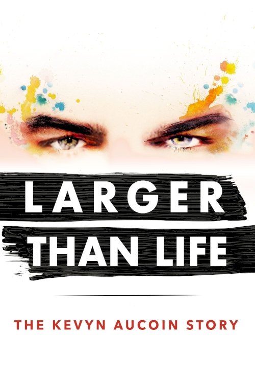 Larger than Life: The Kevyn Aucoin Story - Movie Poster Larger than Life: The Kevyn Aucoin Story - Movie Poster
