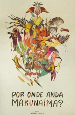 Por onde anda Makunaíma? - Movie Poster Por onde anda Makunaíma? - Movie Poster