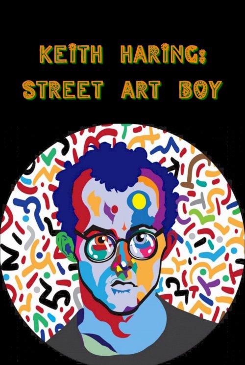 Keith Haring: Street Art Boy - Movie Poster Keith Haring: Street Art Boy - Movie Poster